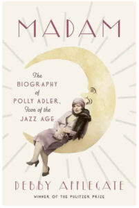 Madam: The Biography of Polly Adler, Icon of the Jazz Age 